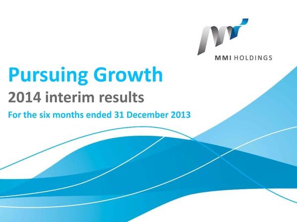 MMI Holdings | Semi-Annual December 2013 Interim Report - Page 1